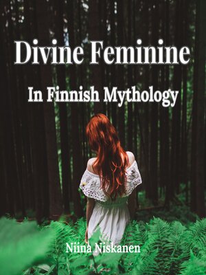 cover image of Divine Feminine In Finnish Mythology